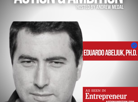 Action & Ambition Eduardo Abeliuk Podcast