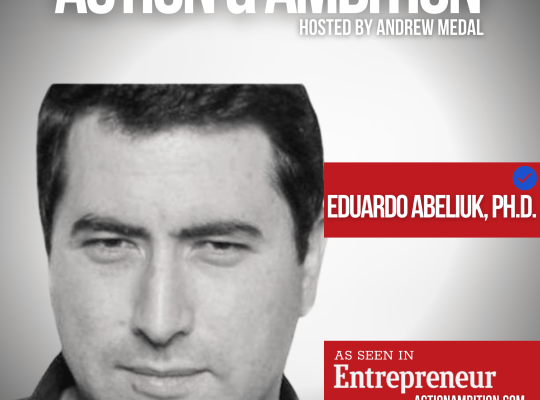 Action & Ambition Eduardo Abeliuk Podcast